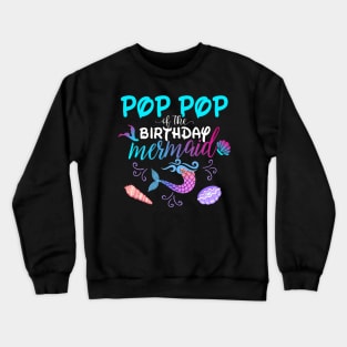 Pop Pop Of The Birthday Mermaid Matching Family Crewneck Sweatshirt